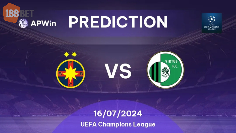 Nhận định trận đấu FCSB vs Virtus: Champions League 17/7/2024