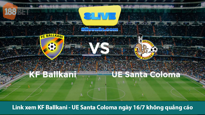 Nhận định trận đấu KF Ballkani vs UE Santa Coloma ngày 16/7/2024