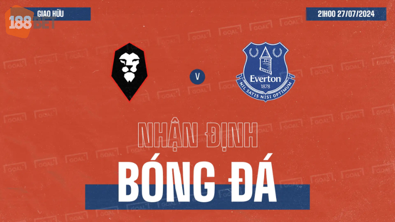 Nhận định bóng đá: Salford City vs Everton (3PM UK, ngày 27/7/2024)