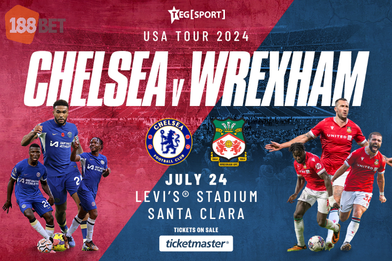 Nhận định bóng đá trận Chelsea vs Wrexham ngày 25/7/2024