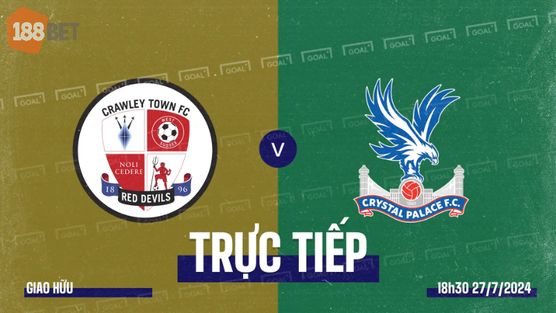 Nhận định bóng đá: Crawley vs Crystal Palace (12H30 PM UK, ngày 27/7/2024)